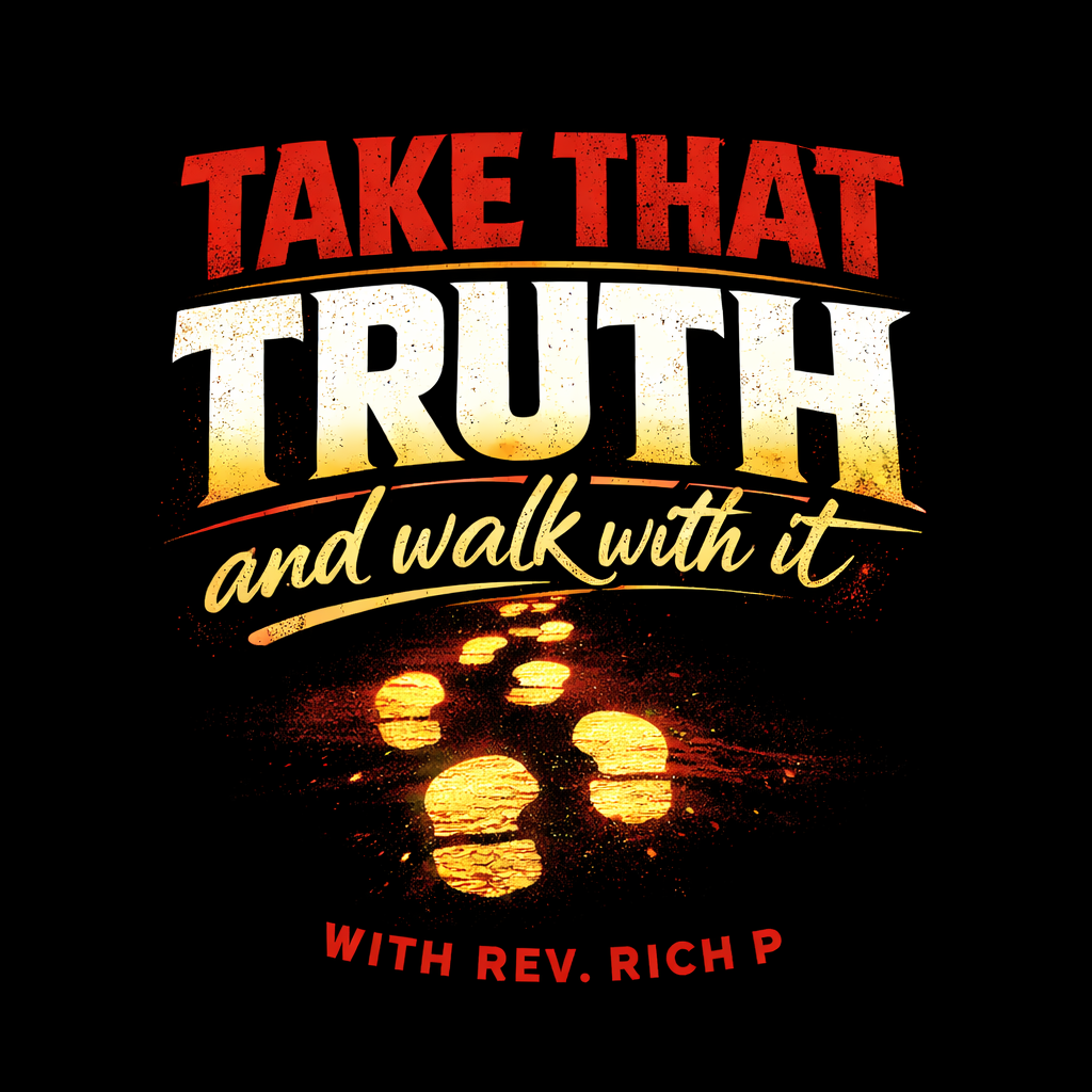 Take That Truth and Walk with It show logo with Rev. Rich P